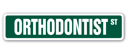 ORTHODONTIST Street Sign