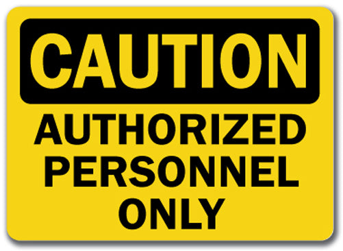 Caution Sign - Authorized Personnel Only