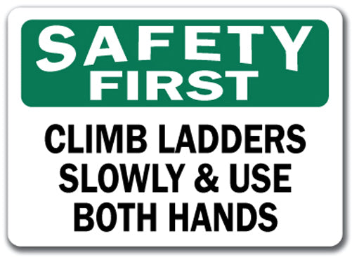 Safety First Sign - Climb Ladder Slowly & w/ Both Hands