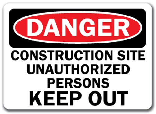 Danger Sign - Construction Site Unauthorized Persons Keep Out