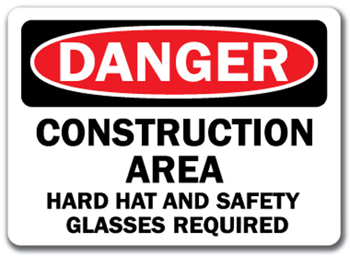 Danger Sign - Construction Area Hard Hat Safety Glasses Req'd