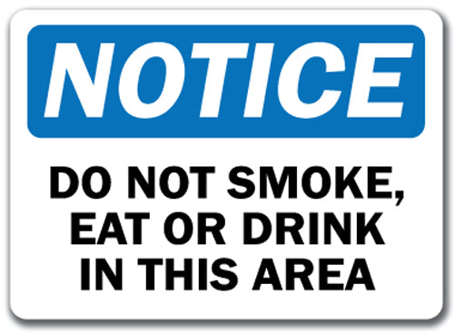 Notice Sign - Do Not Smoke Eat Or Drink In This Area 10" x 14" OSHA Safety Sign