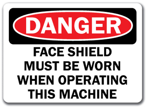 Danger Sign - Face Shield Must Be Worn Operating This Machine