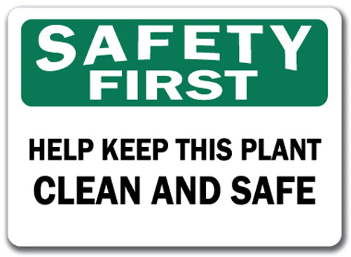 Safety First Sign - Help Keep This Plant Clean & Safe