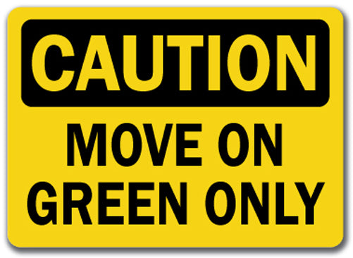 Caution Sign - Move On Green Only