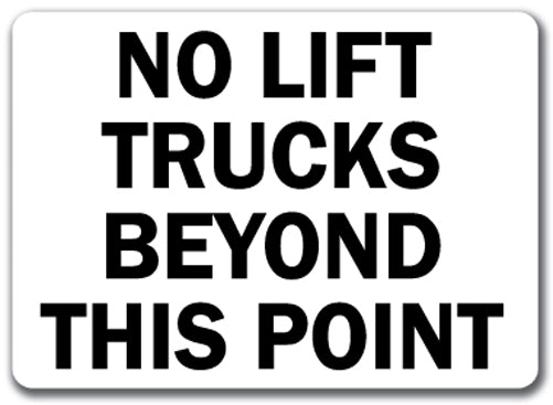 No Lift Trucks Beyond this Point Forklift Sign