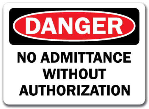 Danger Sign - No Admittance Without Authorization