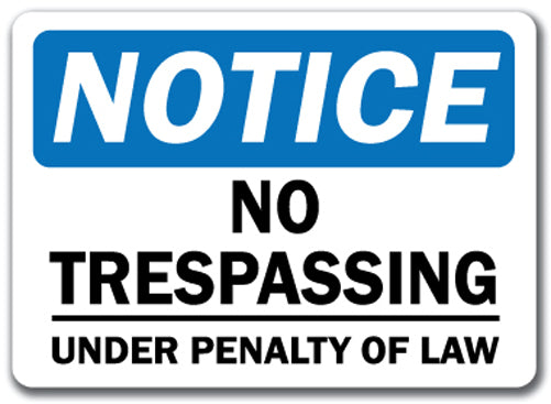 Notice Sign - No Trespassing Under Penalty Of Law