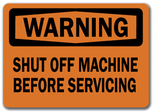 Warning Sign - Shut Off Machine Before Servicing