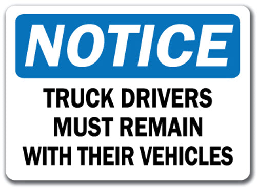 Notice Sign - Truck Driver Must Remain w/ Their Vehicle