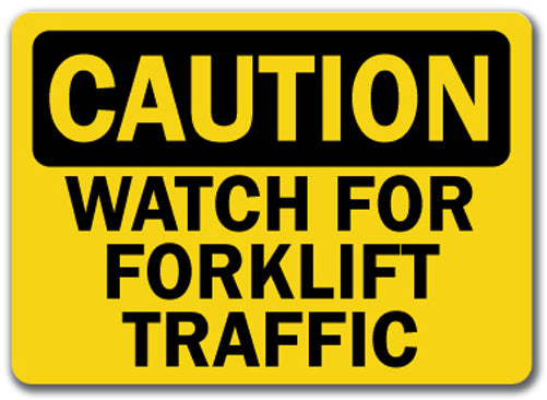 Caution Sign - Watch For Forklift Traffic
