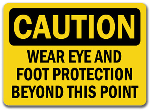Caution Sign - Eye & Foot Protection Required Beyond Point