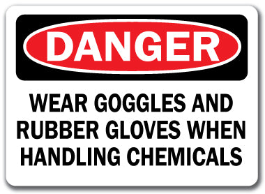 Danger Sign - Wear Goggles & Rubber Gloves Handling Chemicals
