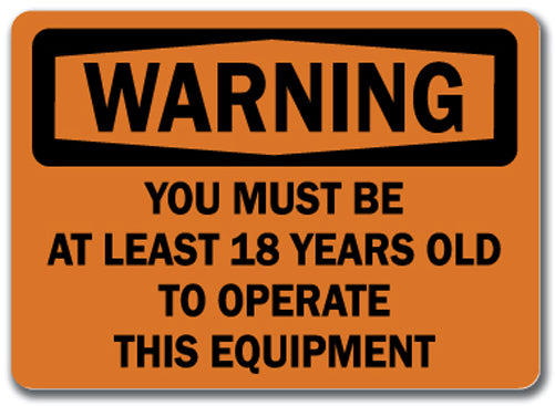Warning Sign - You Must Be 18 Y/O To Operate This Equip