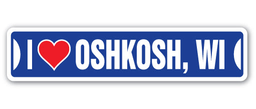 I LOVE OSHKOSH, WISCONSIN Street Sign