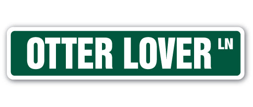 OTTER LOVER Street Sign