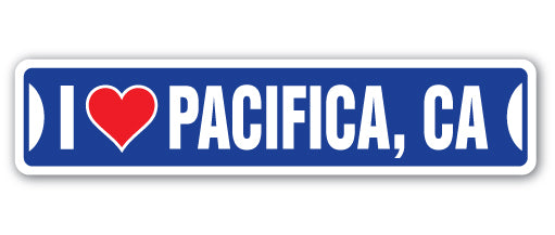 I LOVE PACIFICA, CALIFORNIA Street Sign