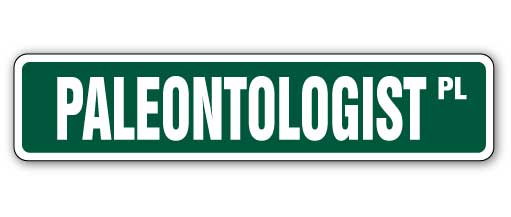 PALEONTOLOGIST Street Sign