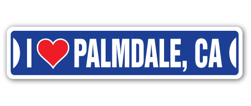 I LOVE PALMDALE, CALIFORNIA Street Sign