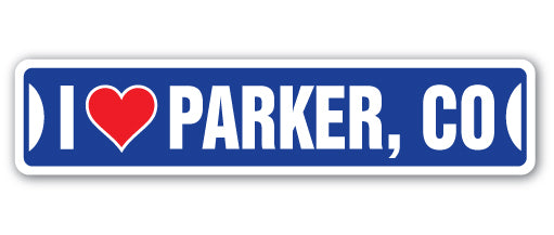 I LOVE PARKER, COLORADO Street Sign