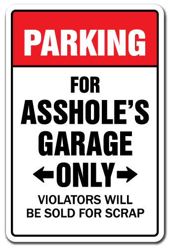 PARKING FOR A$$HOLES GARAGE ONLY Sign