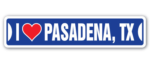 I LOVE PASADENA, TEXAS Street Sign