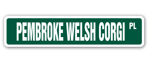 PEMBROKE WELSH CORGI Street Sign