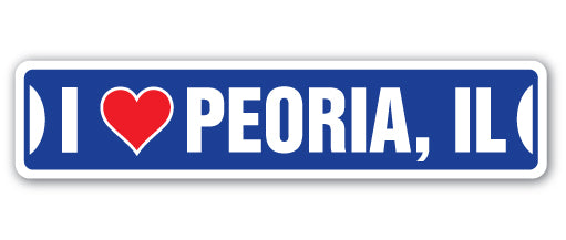 I LOVE PEORIA, ILLINOIS Street Sign