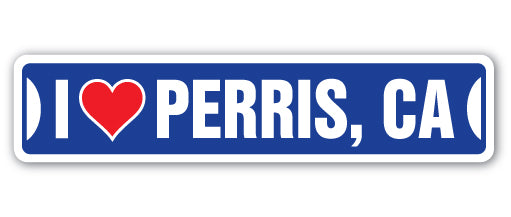 I LOVE PERRIS, CALIFORNIA Street Sign