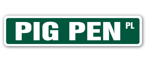 PIG PEN Street Sign