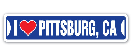 I LOVE PITTSBURG, CALIFORNIA Street Sign