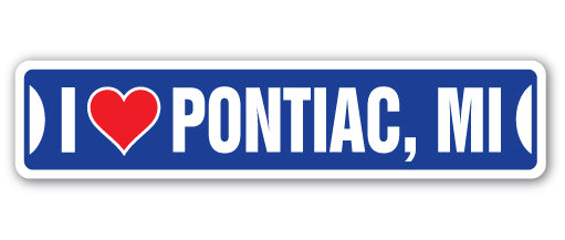 I LOVE PONTIAC, MICHIGAN Street Sign