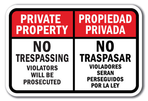 Private Property No Trespassing Violators Will Be Prosecuted / Propiedad Privada No Traspasar Violadores Seran Perseguidos Por La Ley