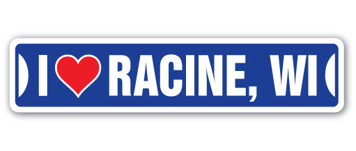 I LOVE RACINE, WISCONSIN Street Sign