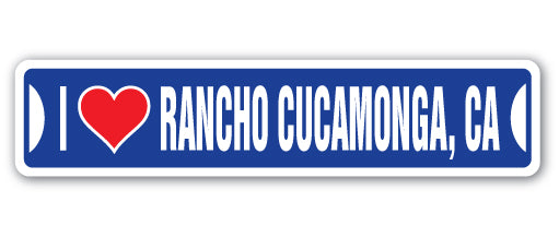 I LOVE RANCHO CUCAMONGA, CALIFORNIA Street Sign