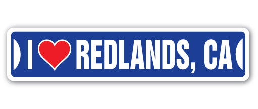 I LOVE REDLANDS, CALIFORNIA Street Sign