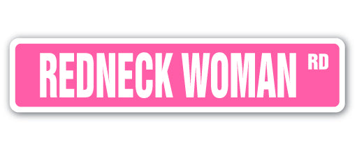 REDNECK WOMAN Street Sign