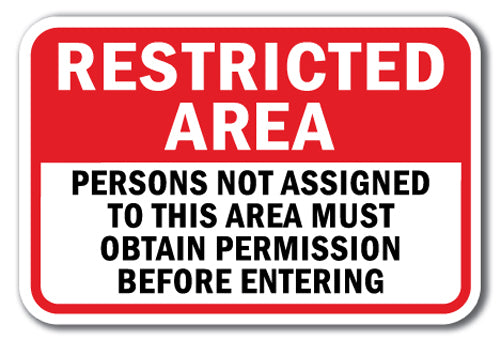 Restricted Area Persons Not Assigned To This Area Must Obtain Permission Before Entering