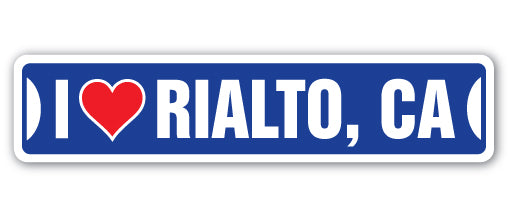 I LOVE RIALTO, CALIFORNIA Street Sign