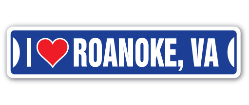 I LOVE ROANOKE, VIRGINIA Street Sign