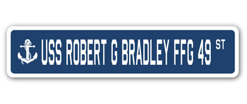 USS ROBERT G BRADLEY FFG 49 Street Sign