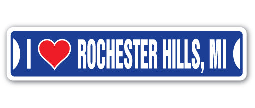 I LOVE ROCHESTER HILLS, MICHIGAN Street Sign