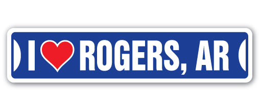 I LOVE ROGERS, ARKANSAS Street Sign