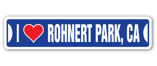 I LOVE ROHNERT PARK, CALIFORNIA Street Sign