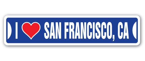 I LOVE SAN FRANCISCO, CALIFORNIA Street Sign