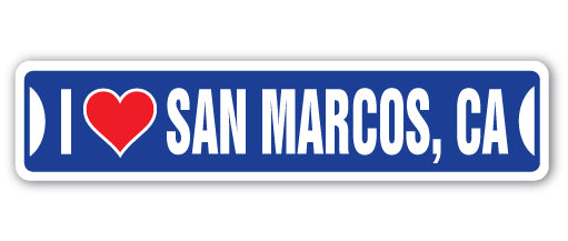 I LOVE SAN MARCOS, CALIFORNIA Street Sign