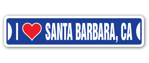 I LOVE SANTA BARBARA, CALIFORNIA Street Sign