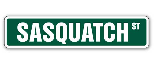SASQUATCH Street Sign