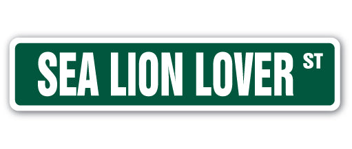 SEA LION LOVER Street Sign