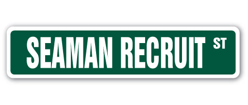 SEAMAN RECRUIT Street Sign